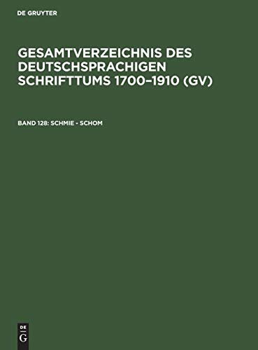 Schmie - Schom (Gesamtverzeichnis des deutschsprachigen Schrifttums 1700–1910 (GV))