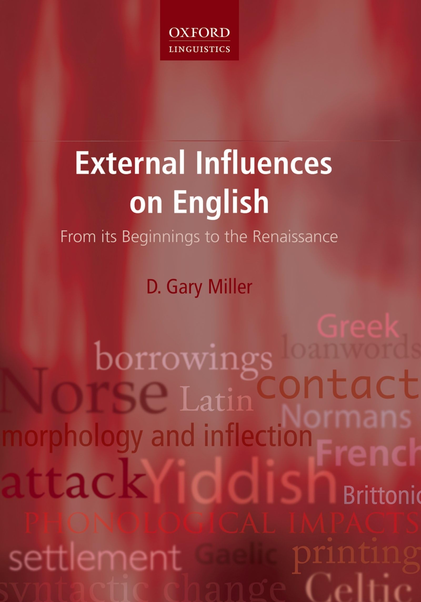 External Influences on English: From Its Beginnings to the Renaissance (Oxford Linguistics)