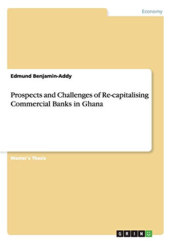 Prospects and Challenges of Re-capitalising Commercial Banks in Ghana