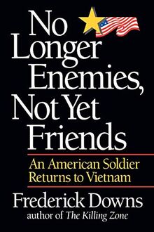 No Longer Enemies, Not Yet Friends: An American Soldier Returns to Vietnam