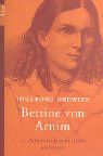 Bettine von Arnim:. darum muß man nichts als leben