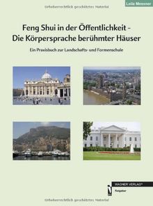Feng Shui in der Öffentlichkeit - Die Körpersprache berühmter Häuser: Ein Praxisbuch zur Landschafts- und Formenschule