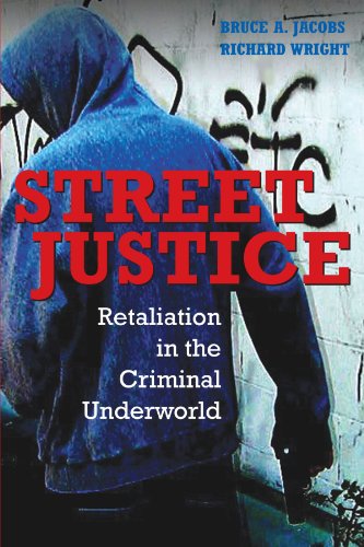 Street Justice: Retaliation in the Criminal Underworld (Cambridge Studies in Criminology)
