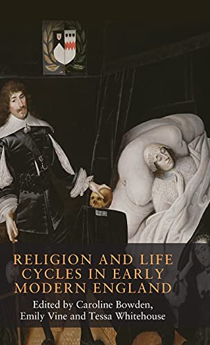 Religion and life cycles in early modern England: The Archaeology of the Occupation of Alderney (Seventeenth and Eighteenth-century Studies)