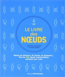 Le livre des noeuds : noeuds de pêcheurs, de marins, de grimpeurs... : plus de 200 noeuds indispensables expliqués pas à pas