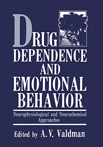 Drug Dependence and Emotional Behavior: Neurophysiological And Neurochemical Approaches