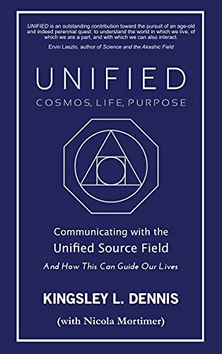 UNIFIED - COSMOS, LIFE, PURPOSE: Communicating with the Unified Source Field & How This Can Guide Our Lives