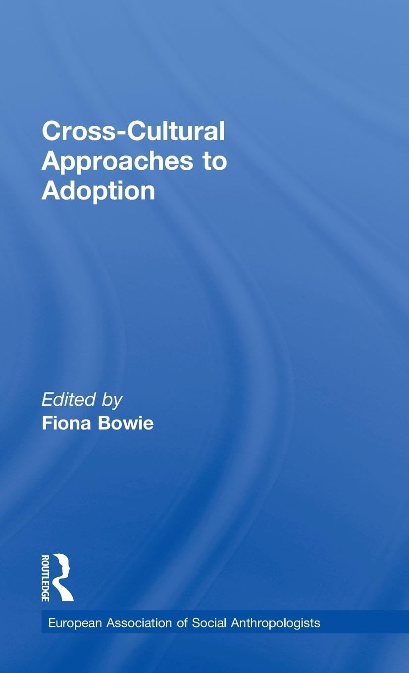 Cross-Cultural Approaches to Adoption (European Association of Social Anthropologists)