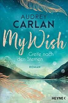 My Wish - Greife nach den Sternen: Roman (Die Wish-Reihe, Band 4)