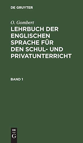 O. Gombert: Lehrbuch der englischen Sprache für den Schul- und Privatunterricht. Band 1