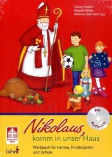 Nikolaus, komm in unser Haus: Werkbuch für Familie, Kindergarten und Schule