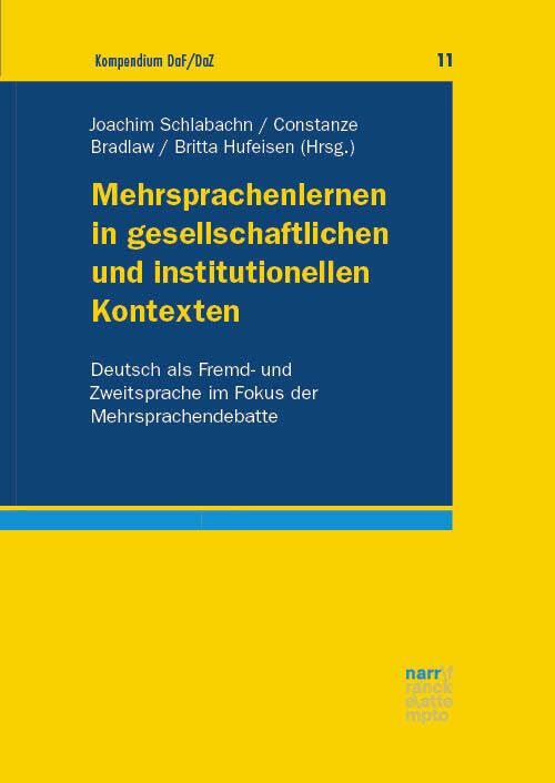 Mehrsprachenlernen in gesellschaftlichen und institutionellen Kontexten: Deutsch als Fremd- und Zweitsprache im Fokus der Mehrsprachendebatte (Kompendium DaF/DaZ)