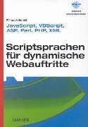 Scriptsprachen für dynamische Webauftritte: JavaScript, VBScript, ASP, Perl, PHP, XML