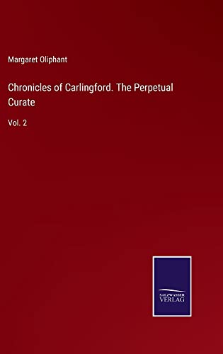 Chronicles of Carlingford. The Perpetual Curate: Vol. 2