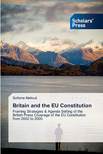 Britain and the EU Constitution: Framing Strategies & Agenda Setting of the British Press Coverage of the EU Constitution from 2002 to 2005