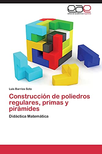 Construcción de poliedros regulares, primas y pirámides: Didáctica Matemática