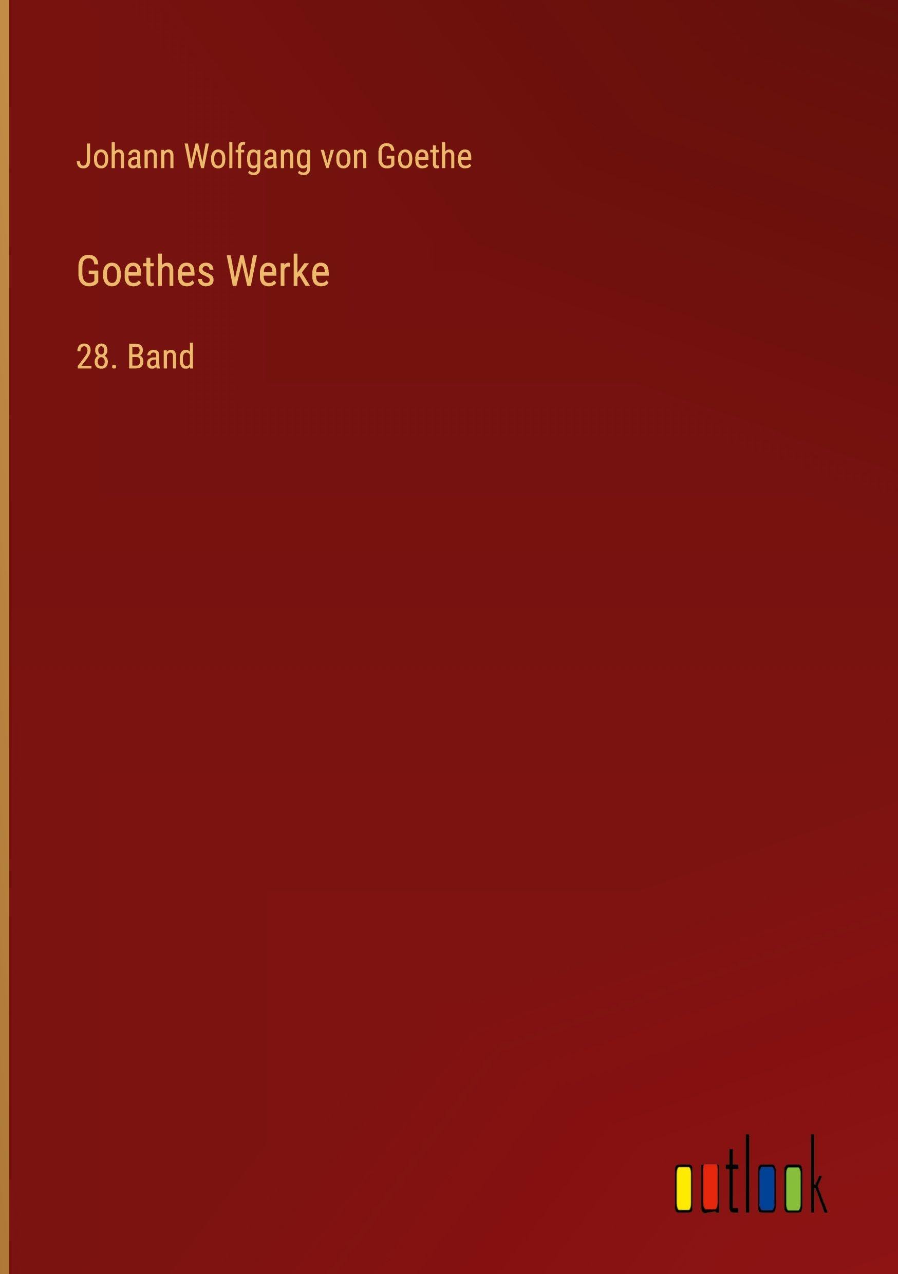 Goethes Werke: 28. Band