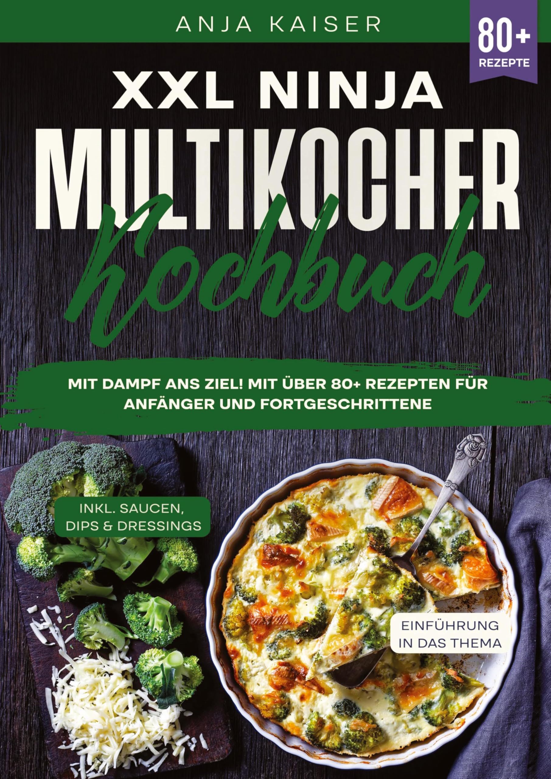 XXL Ninja Multikocher Kochbuch: Mit Dampf ans Ziel! Mit über 80+ Rezepten für Anfänger und Fortgeschrittene