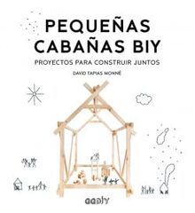Pequeñas cabañas BIY: Proyectos para construir juntos (GGDIYKIDS)