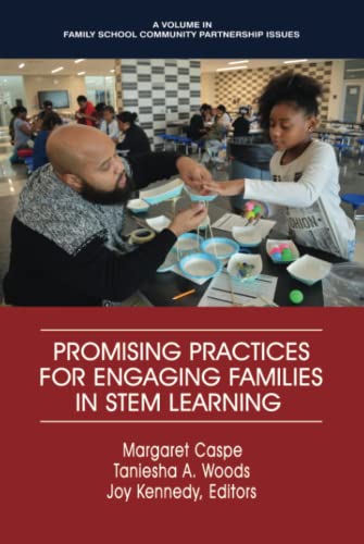 Promising Practices for Engaging Families in STEM Learning (Family School Community Partnership Issues)