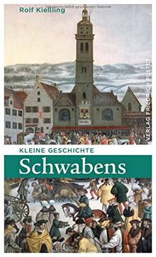 Kleine Geschichte Schwabens (Bayerische Geschichte)