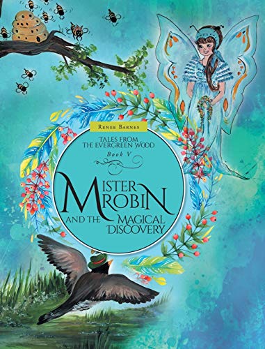 Mister Robin and the Magical Discovery (Tales from the Evergreen Wood)
