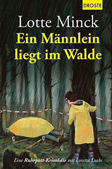 Ein Männlein liegt im Walde: Eine Ruhrpott-Krimödie mit Loretta Luchs