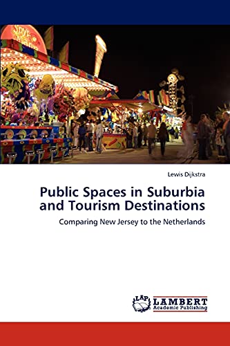 Public Spaces in Suburbia and Tourism Destinations: Comparing New Jersey to the Netherlands