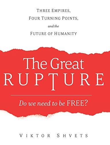 Viktor Shvets The Great Rupture, Three Empires, Four Turning Points, And The Future Of Humanity
