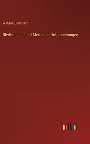 Rhythmische und Metrische Untersuchungen