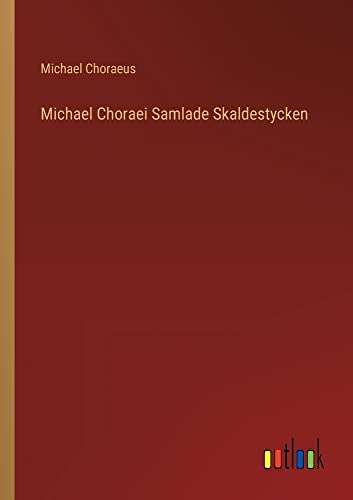 Michael Choraei Samlade Skaldestycken