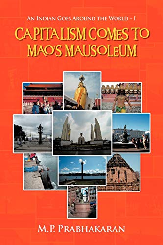 Capitalism Comes to Mao's Mausoleum: An Indian Goes Around the World - I