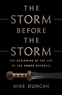 The Storm Before the Storm: The Beginning of the End of the Roman Republic