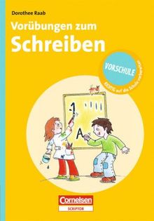 Dorothee Raab - Vorschule - RICHTIG auf die Schule vorbereiten: Vorübungen zum Schreiben