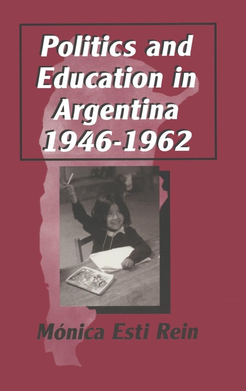 Politics and Education in Argentina, 1946-1962 (Latin American Realities)