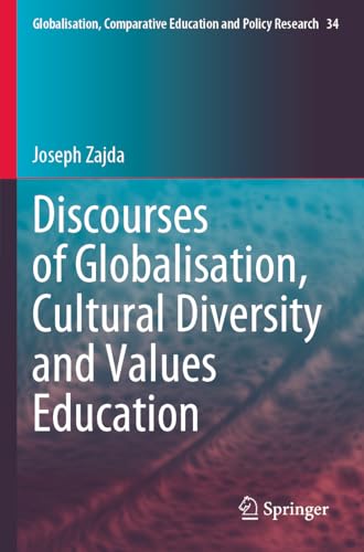 Discourses of Globalisation, Cultural Diversity and Values Education (Globalisation, Comparative Education and Policy Research, 34, Band 34)