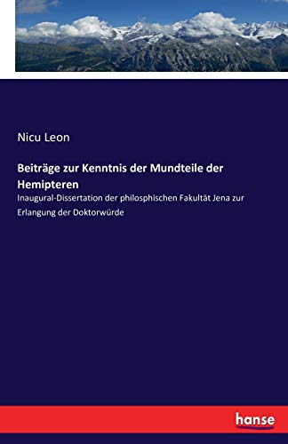 Beiträge zur Kenntnis der Mundteile der Hemipteren: Inaugural-Dissertation der philosphischen Fakultät Jena zur Erlangung der Doktorwürde