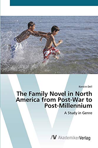 The Family Novel in North America from Post-War to Post-Millennium: A Study in Genre