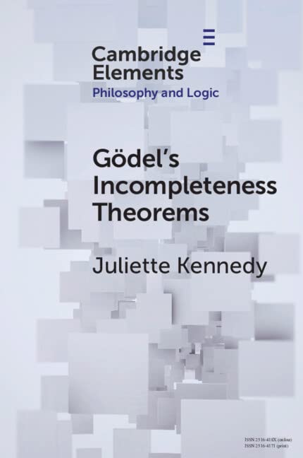 Gödel's Incompleteness Theorems (Cambridge Elements: Elements in Philosophy and Logic)