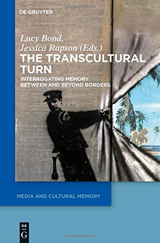 The Transcultural Turn: Interrogating Memory Between and Beyond Borders (Media and Cultural Memory / Medien und kulturelle Erinnerung, Band 15)