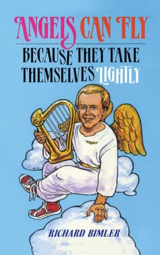 Angels Can Fly Because They Take Themselves Lightly: How to Keep Happy and Healthy as a Person of God
