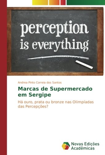 Marcas de Supermercado em Sergipe: Há ouro, prata ou bronze nas Olimpíadas das Percepções?