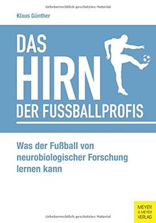 Das Hirn der Fußballprofis: Was der Fußball von neurobiologischer Forschung lernen kann