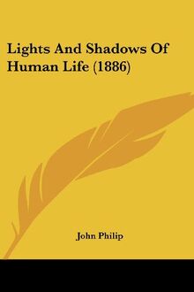 Lights And Shadows Of Human Life (1886)