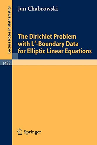 The Dirichlet Problem with L2-Boundary Data for Elliptic Linear Equations (Lecture Notes in Mathematics, 1482, Band 1482)