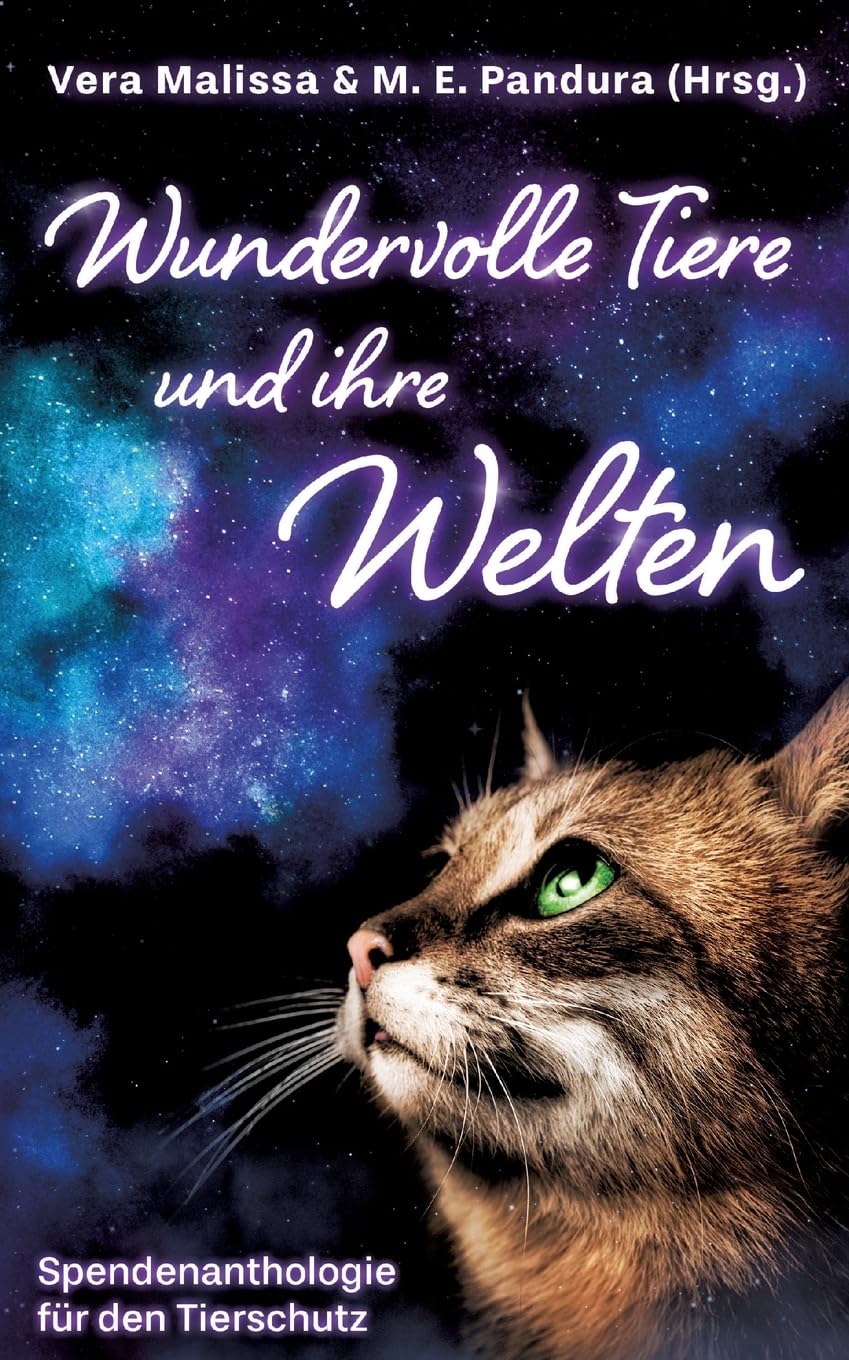 Wundervolle Tiere und ihre Welten: Spendenanthologie für den Tierschutz