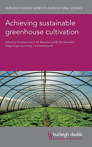 Achieving Sustainable Greenhouse Cultivation (Burleigh Dodds Series in Agricultural Science, Band 63)
