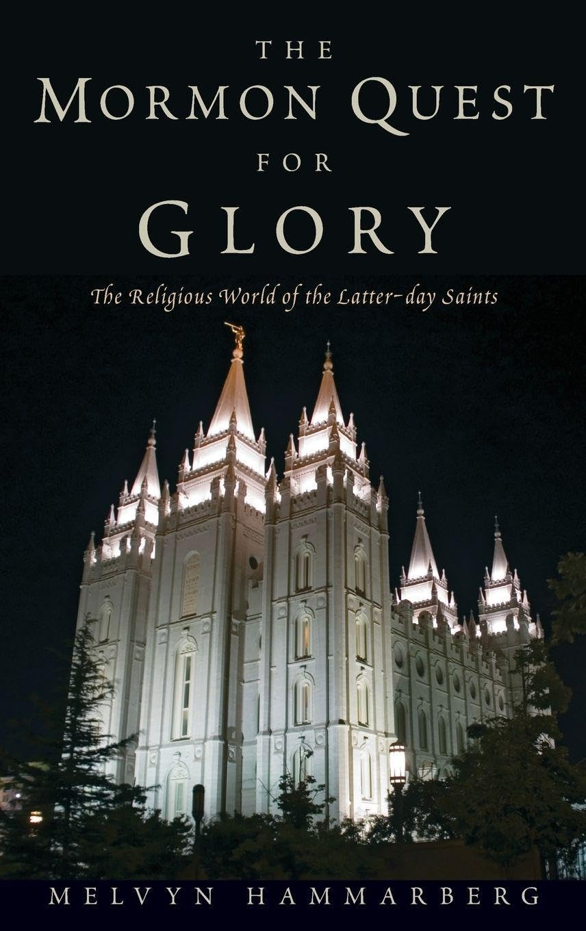 Mormon Quest for Glory: The Religious World of the Latter-Day Saints