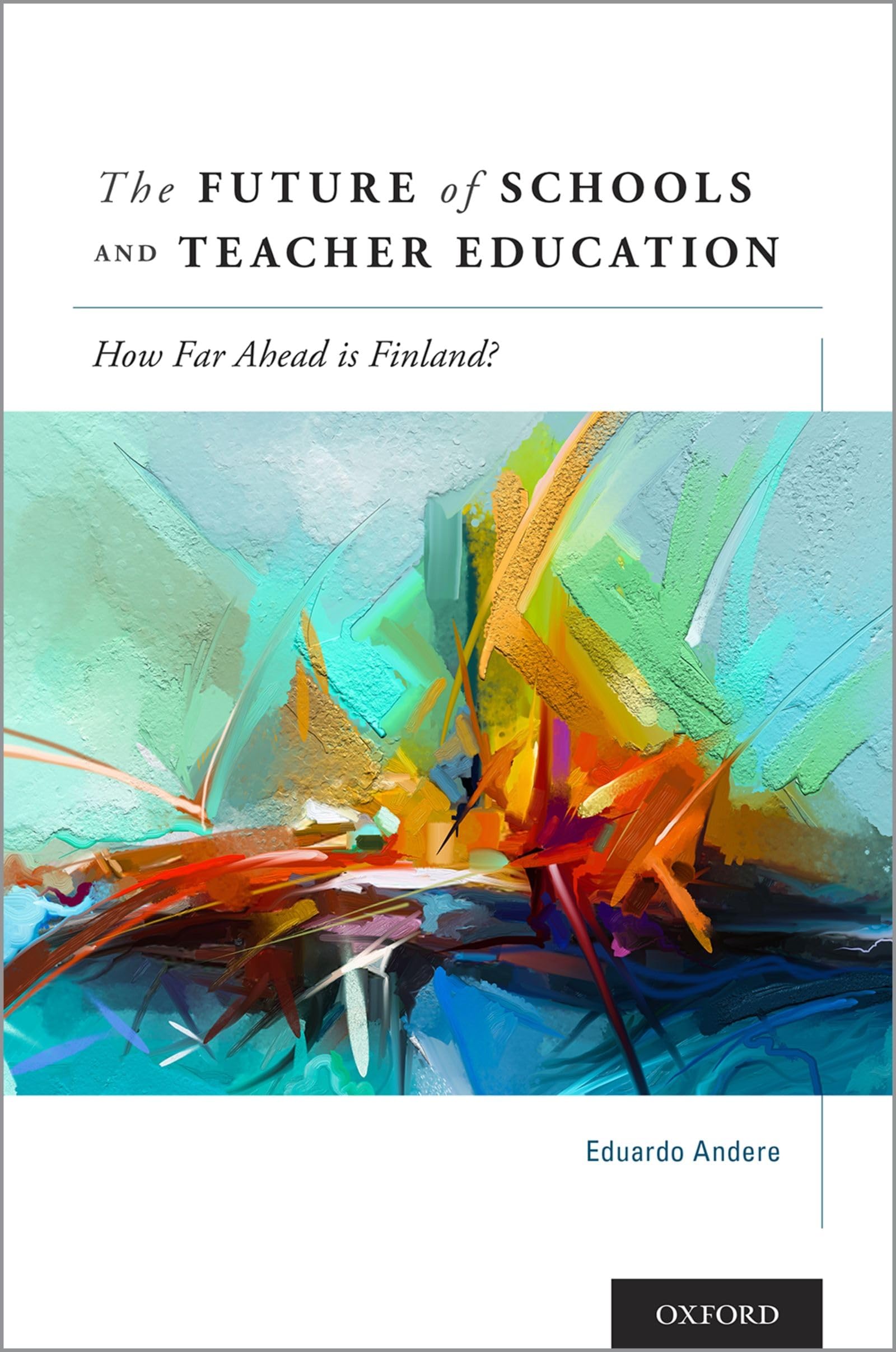 Eduardo Andere Future Of Schools And Teacher Education, How Far Ahead Is Finland?