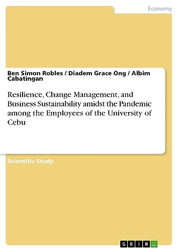 Resilience, Change Management, and Business Sustainability amidst the Pandemic among the Employees of the University of Cebu